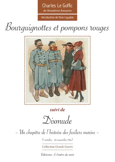Bourguignottes et pompons rouges. Dixmude : un chapitre de l'histoire des fusiliers marins (7 octobre-10 novembre 1914)