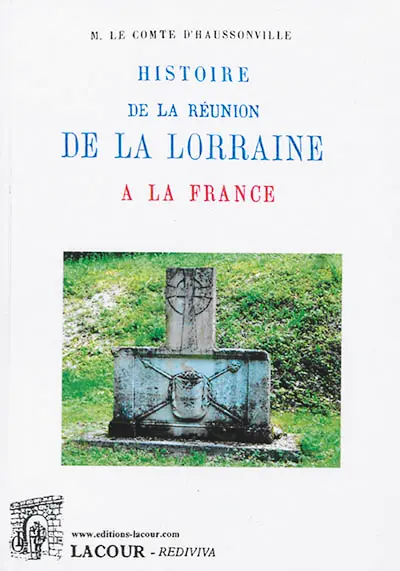 Histoire de la réunion de la Lorraine à la France. Vol. 2