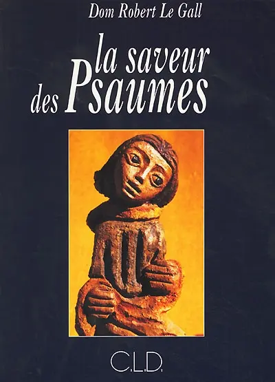 La saveur des psaumes : entrer en psalmodie