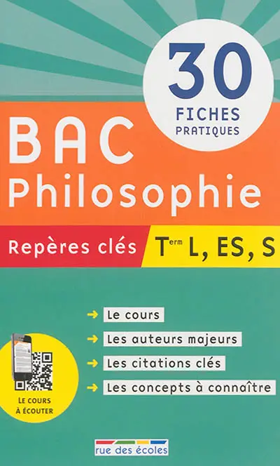 Bac philosophie terminale L, ES, S : repères clés : 30 fiches pratiques