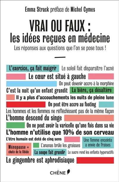 Vrai ou faux : les idées reçues en médecine : les réponses aux questions que l'on se pose tous !