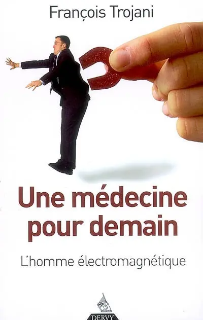 Une médecine pour demain : l'homme électromagnétique