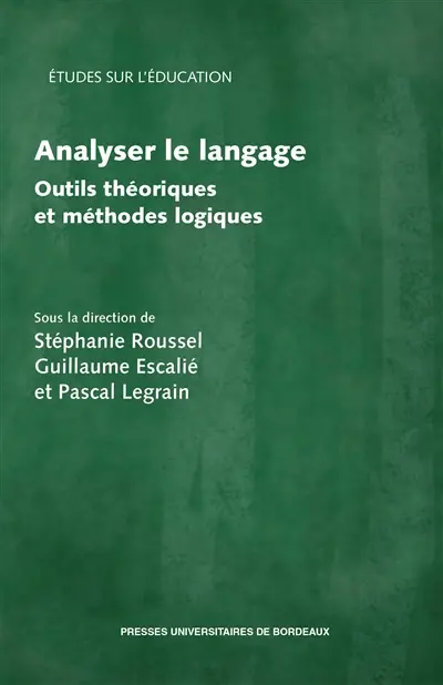Analyser le langage : outils théoriques et méthodes logiques