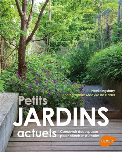 Petits jardins actuels : concevoir des espaces plus naturels et durables