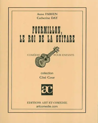 Fourmillon, le roi de la guitare : comédie pour enfants