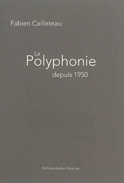 La polyphonie depuis 1950 : parcours à travers la musique contemporaine