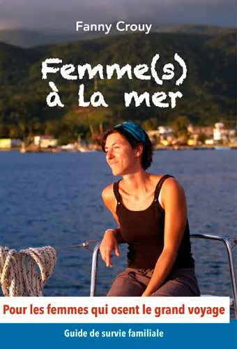 Femme(s) à la mer : guide de survie familiale pour les femmes qui osent le grand voyage