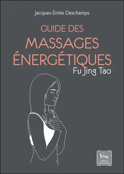 Guide des massages énergétiques : Fu Jing Tao