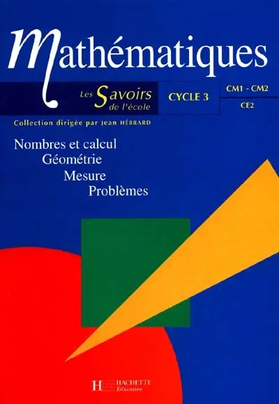 Mathématiques, cycle 3 : nombres et calcul, géométrie, mesure, problèmes