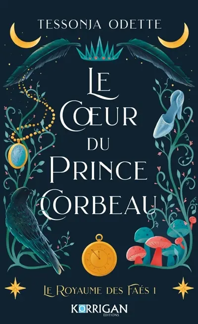 Le royaume des faés. Vol. 1. Le coeur du prince corbeau