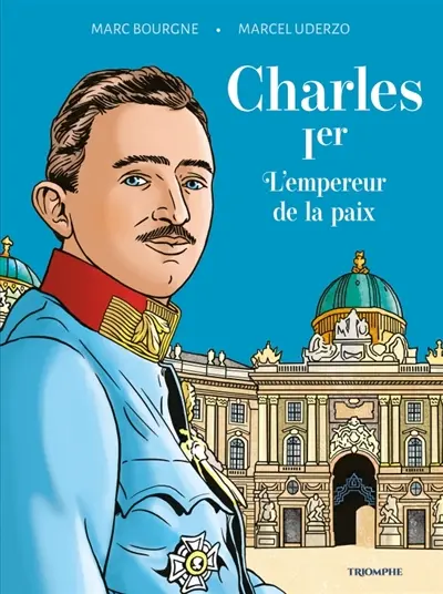 Charles Ier, l'empereur de la paix