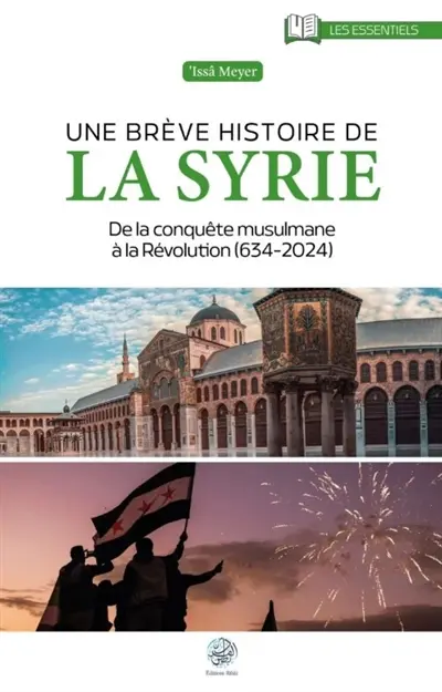 Une brève histoire de la Syrie : de la conquête musulmane à la révolution (634-2024)