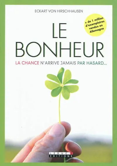 Le bonheur : la chance n'arrive jamais par hasard...