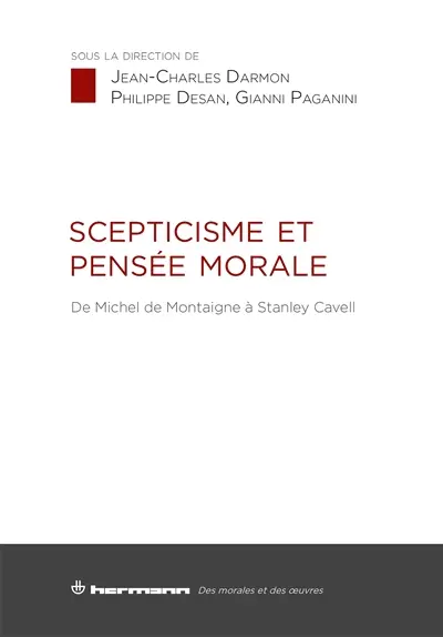 Scepticisme et pensée morale : de Michel de Montaigne à Stanley Cavell