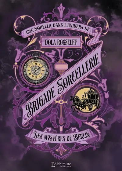 Brigade sorcellerie. Les mystères de Berlin : une novella dans l'univers de Dola Rosselet