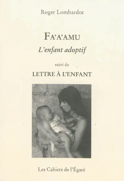 Fa'a'amu : l'enfant adoptif. Lettre à l'enfant