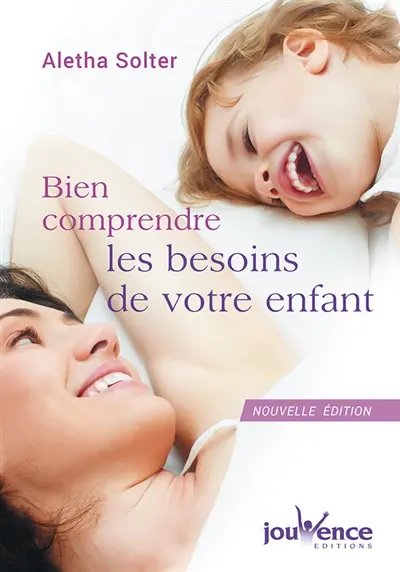 Bien comprendre les besoins de votre enfant