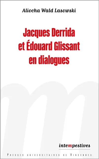 Jacques Derrida et Edouard Glissant en dialogues