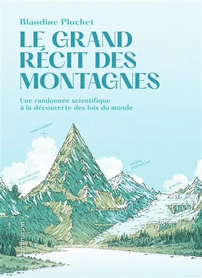 Le grand récit des montagnes : une randonnée scientifique à la découverte des lois du monde