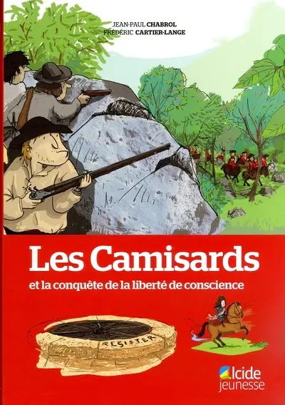 Les camisards et la conquête de la liberté de conscience