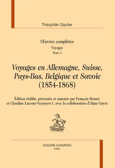 Oeuvres complètes. Section IV : voyages. Vol. 2. Voyages en Allemagne, Suisse, Pays-Bas, Belgique et Savoie (1854-1868)