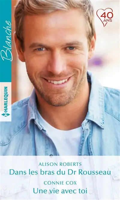 Dans les bras du Dr Rousseau. Une vie avec toi