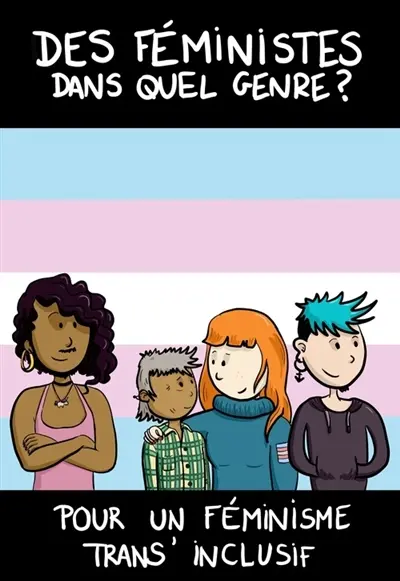 Des féministes dans quel genre ? : pour un féminisme trans'inclusif