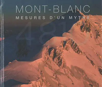 Mont Blanc : mesures d'un mythe : 4.810