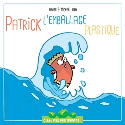 C'est pas des salades. Patrick l'emballage plastique