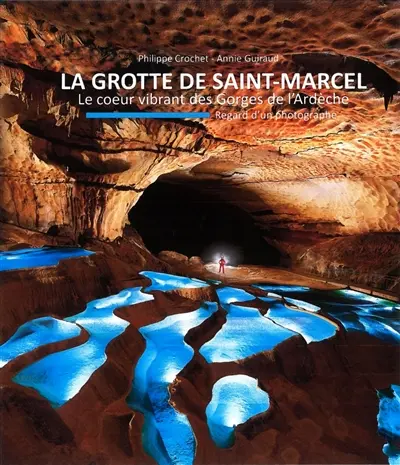 La grotte de Saint-Marcel : le coeur vibrant des gorges de l'Ardèche
