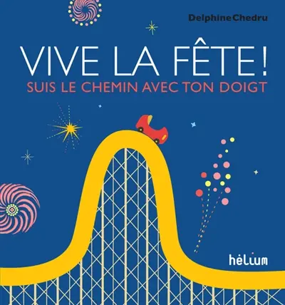 Vive la fête ! : suis le chemin avec ton doigt