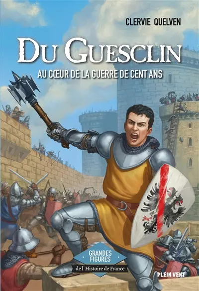Du Guesclin : au coeur de la guerre de Cent Ans