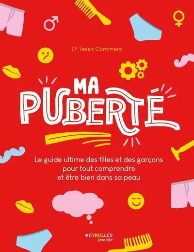 Ma puberté : le guide ultime des filles et des garçons pour tout comprendre et être bien dans sa peau