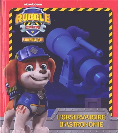 Rubble & crew, Ruben & Cie. L'observatoire d'astronomie