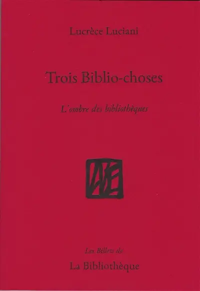 Trois biblio-choses : l'ombre des bibliothèques