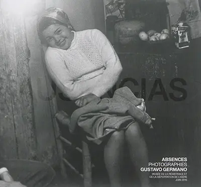 Ausencias. Absences : photographies Gustavo Germano : Musée de la Résistance et de la déportation de l'Isère, juin 2016
