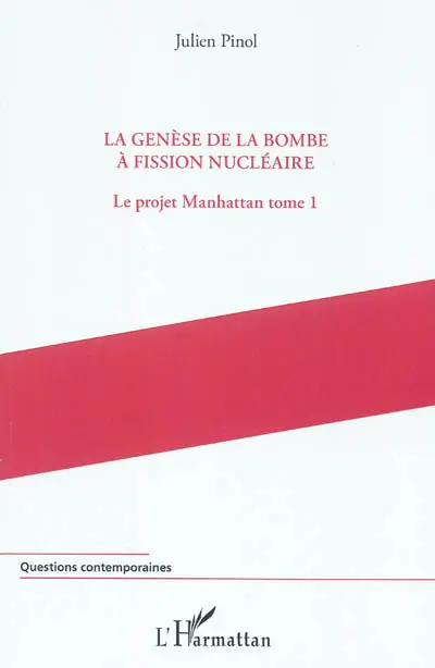 Le projet Manhattan. Vol. 1. La genèse de la bombe à fission nucléaire