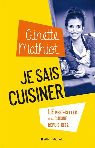 Je sais cuisiner : le best-seller de la cuisine depuis 1932