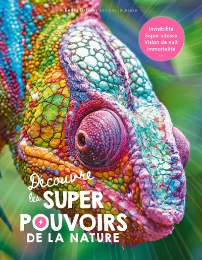 Découvre les super-pouvoirs de la nature : invisibilité, super vitesse, vision de nuit, immortalité...
