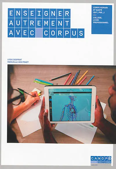 Enseigner autrement avec Corpus : corps humain et santé (SVT, PSE...) : collège, lycée professionnel