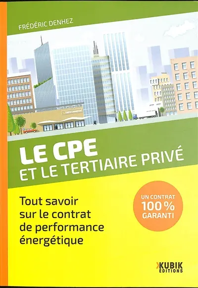 Le CPE et le tertiaire privé : tout savoir sur le contrat de performance énergétique : un contrat 100 % garanti