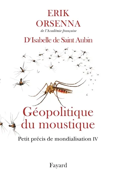 Petit précis de mondialisation. Vol. 4. Géopolitique du moustique