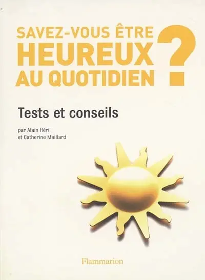 Etes-vous doué pour le bonheur ? : tests et conseils