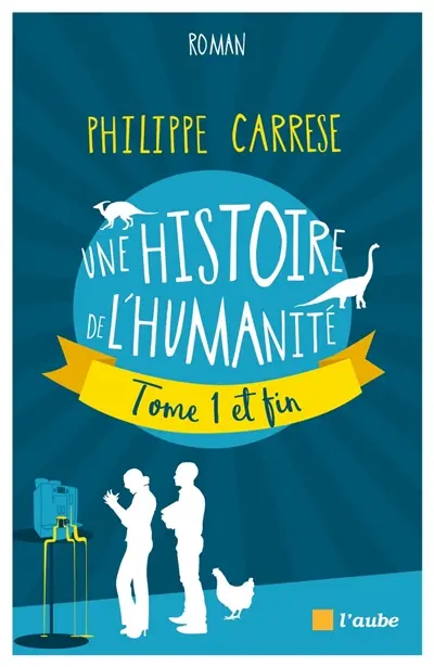 Une histoire de l'humanité : tome 1 et fin