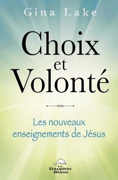 Choix et volonté : les nouveaux enseignements de Jésus