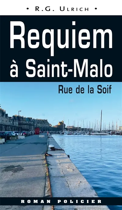 Commissaire Erwan Le Morvan. Requiem à Saint-Malo : rue de la Soif
