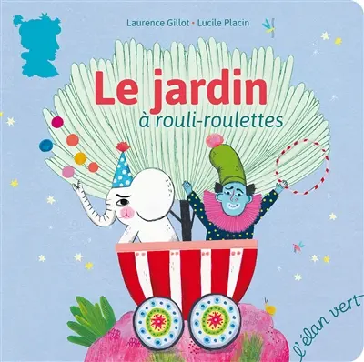 Le jardin à rouli-roulettes