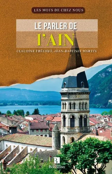 Le parler de l'Ain : Bresse, Bugey, Dombes