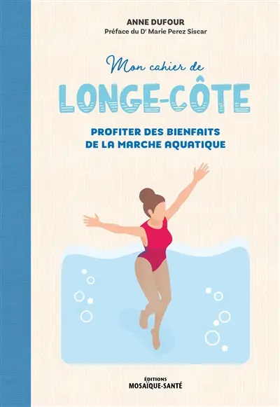 Mon cahier de longe-côte : profiter des bienfaits de la marche aquatique