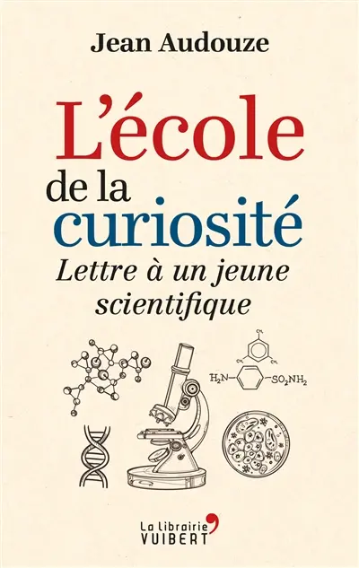L'école de la curiosité : lettre à un jeune scientifique